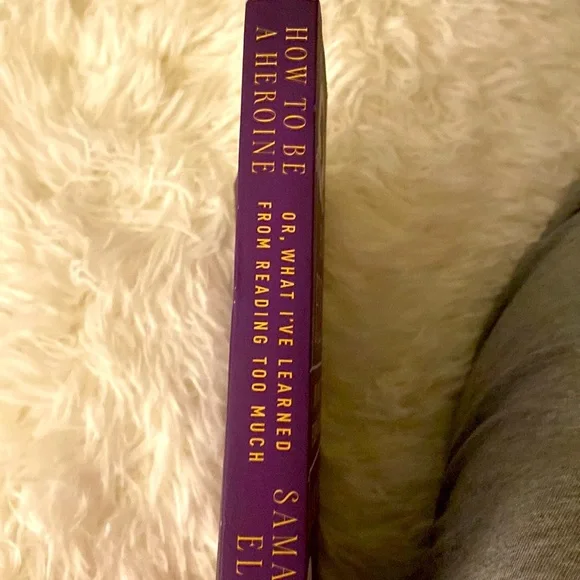 HOW TO BE A HEROINE OR, WHAT I’VE LEARNED FROM READING TOO MUCH Samantha Ellis - Picture 2 of 3